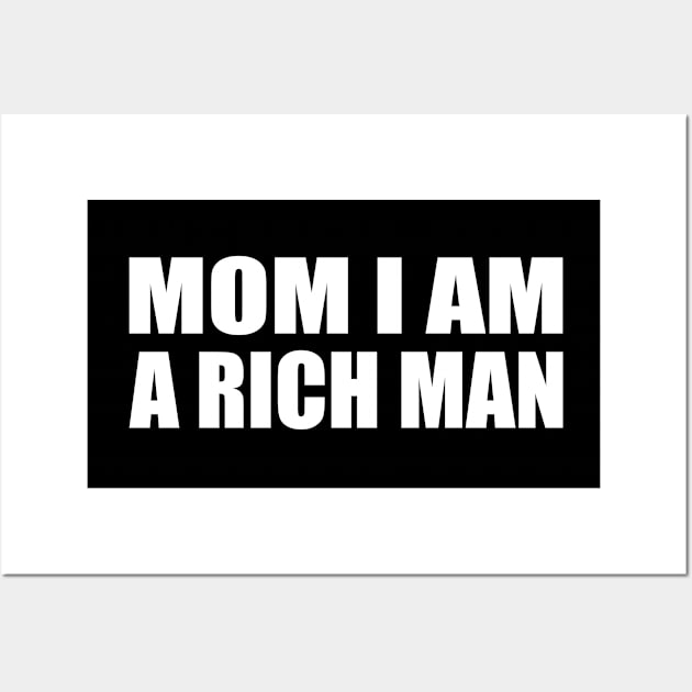 Mom I Am a Rich Man Wall Art by CRE4T1V1TY